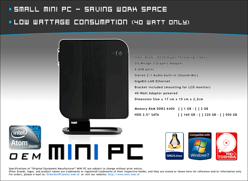 OEM MINI PC - SMALL MINI PC (17CM x 15CM x 2,2CM), INTEL ATOM MINI PC, LOW WATTAGE PC (40 Watt Only with Adapter), SAVING WORK SPACE & ELECTRICITY BILLS. ORDER by email: OrderMiniPC@mini.web.id